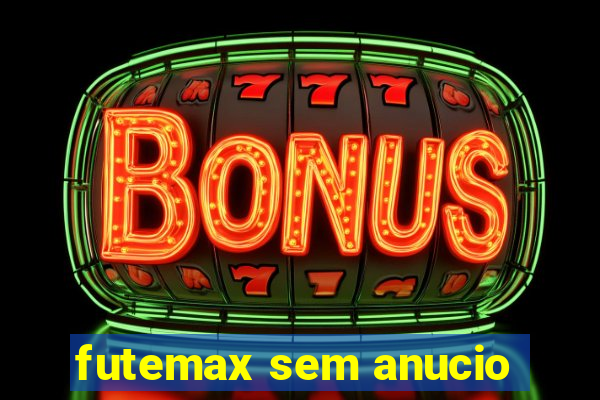 futemax sem anucio